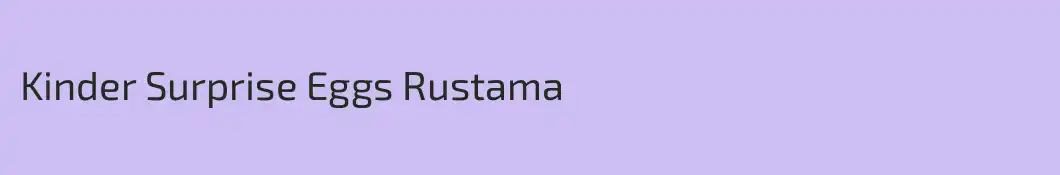 Kinder Surprise Eggs Rustama